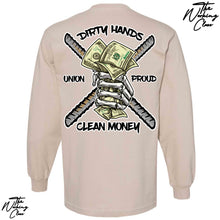 Load image into Gallery viewer, DIRTY HANDS CLEAN MONEY LONG SLEEVE
