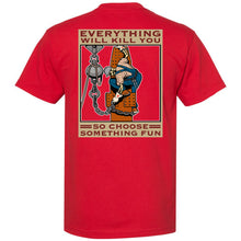 Load image into Gallery viewer, EVERYTHING CAN K*LL YOUT-SHIRT